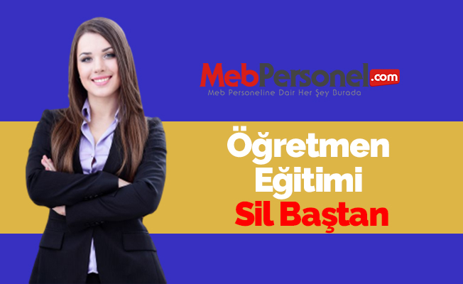 Öğretmen Eğitimi Sil Baştan