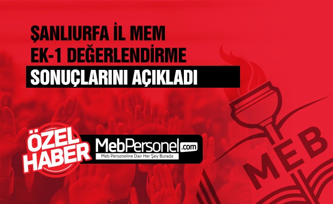 Şanlıurfa Yönetici Atama Ek-1 Değerlendirme Sonuçları Açıklandı