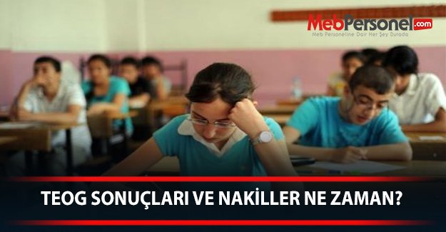 TEOG SONUÇLARI VE NAKİLLER NE ZAMAN?