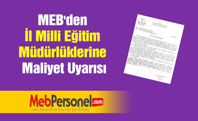 MEB'den İl Milli Eğitim Müdürlüklerine Maliyet Uyarısı