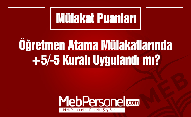 Öğretmen Atama Mülakatlarında 5 Puan Kuralına Uyuldu mu?