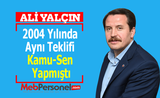Yalçın Koncuk'a: 2004 Yılında Aynı Teklifi Kamu-Sen Yapmıştı