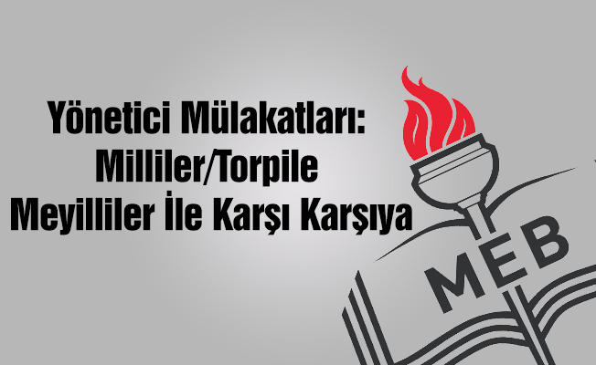 Yönetici Mülakatları: Milliler/Torpile Meyilliler İle Karşı Karşıya