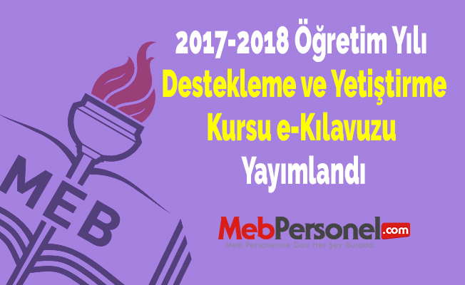2017-2018 Öğretim Yılı Destekleme ve Yetiştirme Kursu e-Kılavuzu Yayımlandı