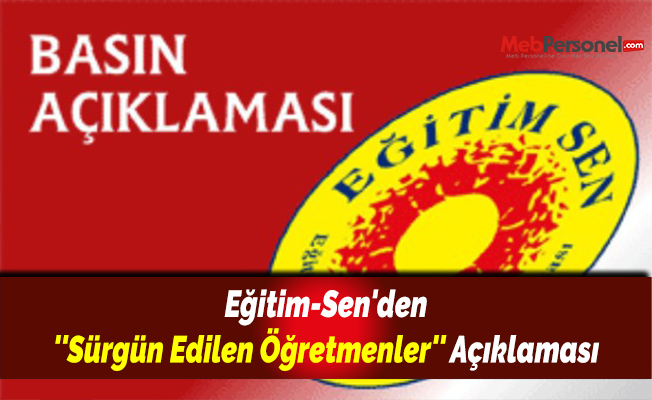 Eğitim-Sen'den ''Sürgün Edilen Öğretmenler'' Açıklaması