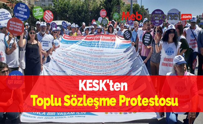 KESK'ten Toplu Sözleşme Protestosu