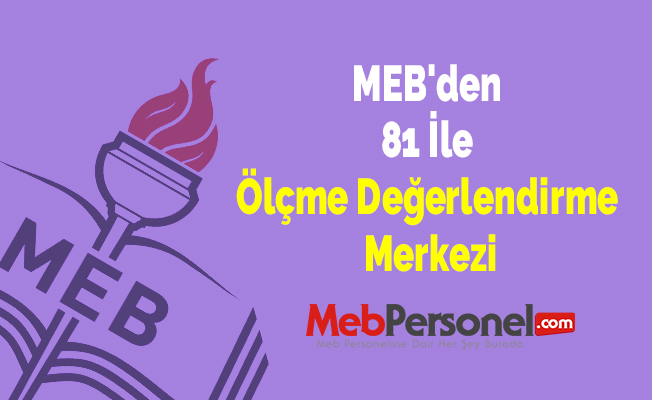 MEB'den 81 İle "Ölçme Değerlendirme Merkezi"