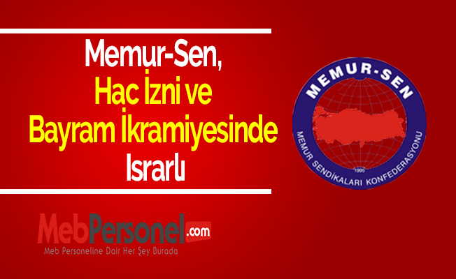 Memur-Sen, Hac İzni ve Bayram İkramiyesinde Israrlı