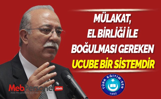 MÜLAKAT, EL BİRLİĞİ İLE BOĞULMASI GEREKEN UCUBE BİR SİSTEMDİR