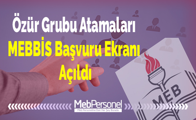 Özür Grubu Atamaları MEBBİS Başvuru Ekranı Açıldı