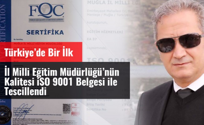 Türkiye'de ilk kez bir İl Milli Eğitim Müdürlüğü bu belgeyle kalitesini tescilledi