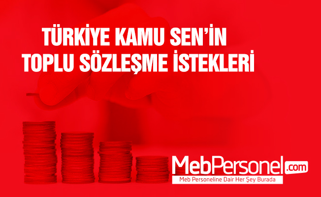 Türkiye Kamu-Sen'in Toplu Sözleşmeye İlişkin Bazı Talepleri