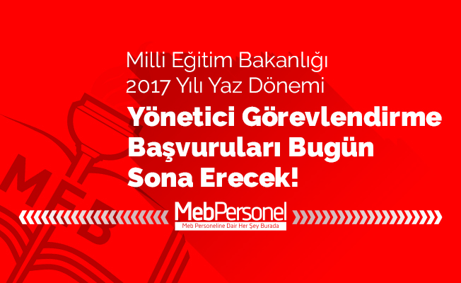 Yönetici Atama Başvurularında Bugün Son Gün!