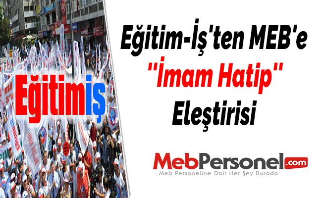 Eğitim-İş'ten MEB'e ''İmam Hatip'' Eleştirisi