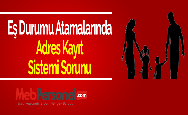 Eş Durumu Atamalarında Adres Kayıt Sistemi Sorunu