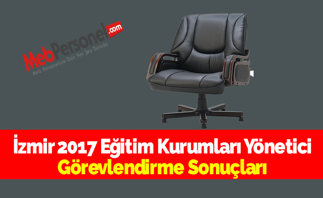 İzmir 2017 Eğitim Kurumları Yönetici Görevlendirme Sonuçları