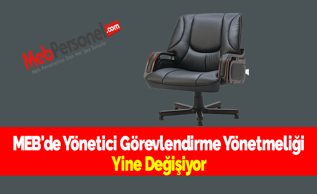 MEB'de Yönetici Görevlendirme Yönetmeliği Yine Değişiyor