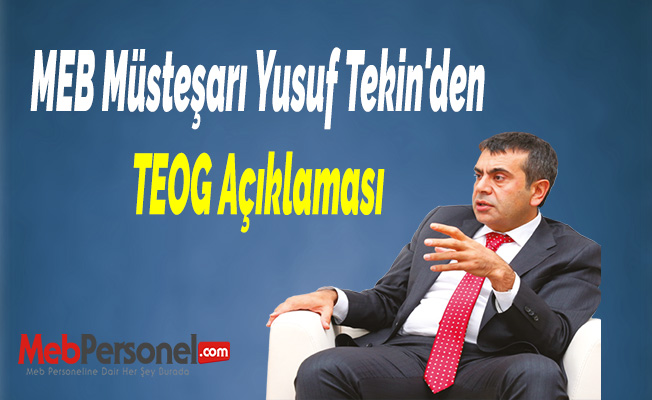 MEB Müsteşarı Yusuf Tekin'den TEOG Açıklaması