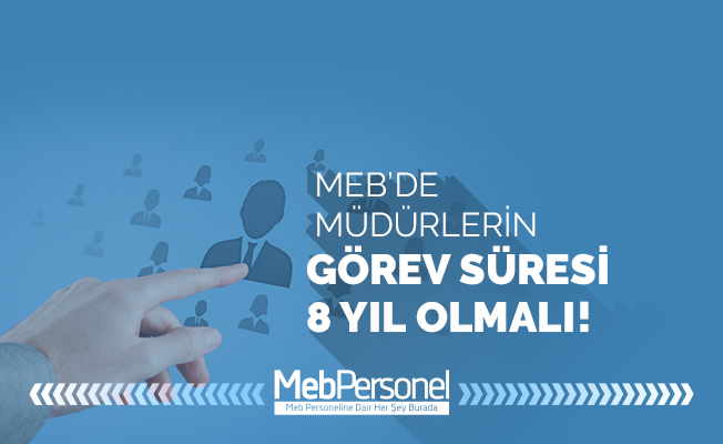 Müdür Görev Süresi Sekiz Yıl Olmalı