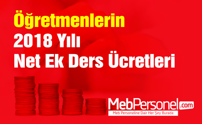 Öğretmenlerin 2018 Yılı Net Ek Ders Ücretleri