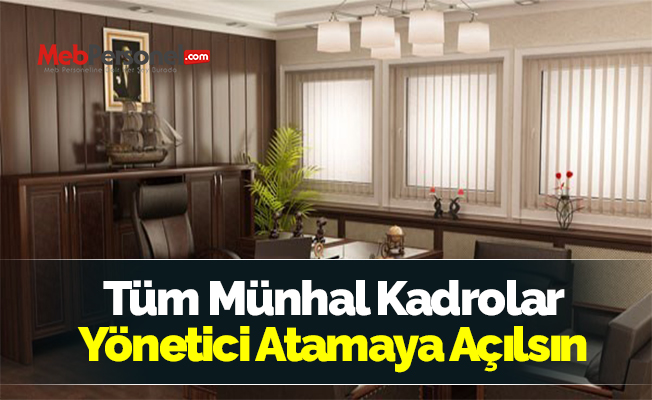 Tüm Münhal Kadrolar Yönetici Atamaya Açılsın