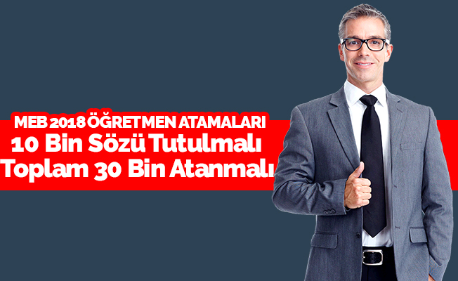 10 Bin Atama Sözü 20 Bin Atama ile Birleştirilmelidir