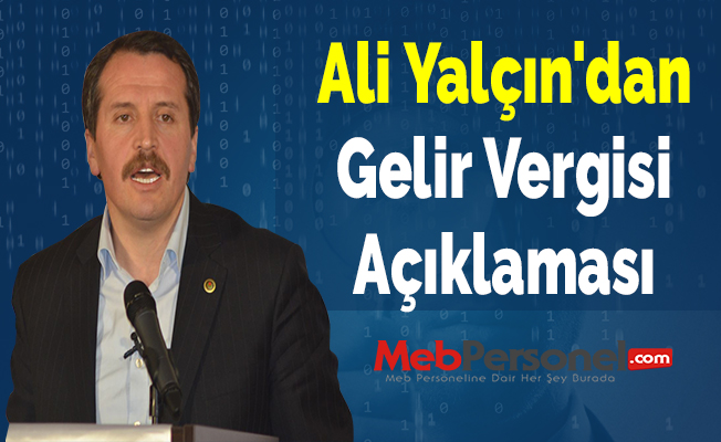 Ali Yalçın'dan Gelir Vergisi Açıklaması