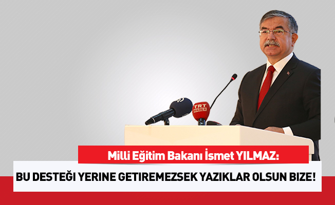 'Bu desteği yerine getirmezsek yazıklar olsun bize!'