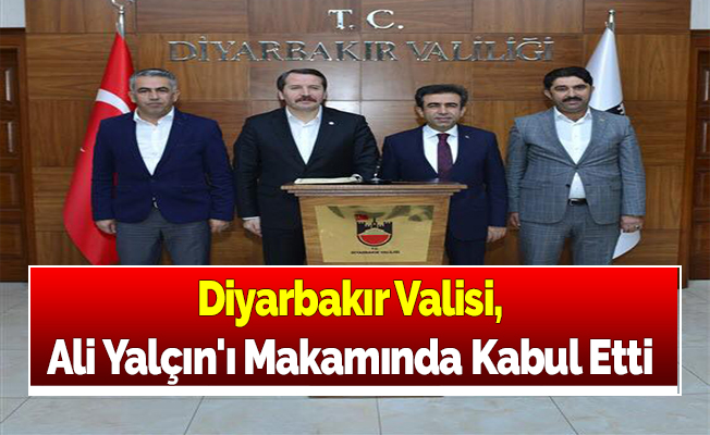 Diyarbakır Valisi, Ali Yalçın'ı Makamında Kabul Etti