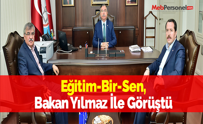 Eğitim-Bir-Sen, Bakan Yılmaz İle Görüştü