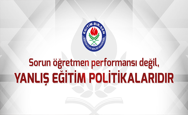 Eğitim-Bir-Sen, Öğretmen Performans Değerlendirme Sistemini Eleştirdi