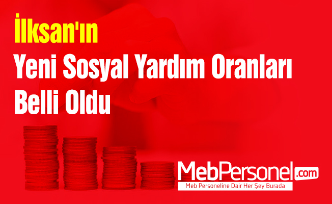 İlksan'ın Yeni Sosyal Yardım Oranları Belli Oldu