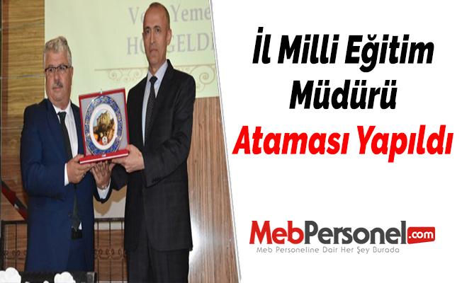 İl Milli Eğitim Müdürü Ataması Yapıldı