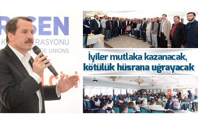 İyiler mutlaka kazanacak, kötülük hüsrana uğrayacak