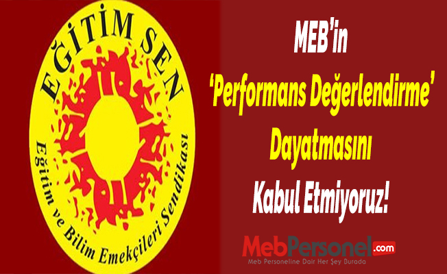 MEB’in ‘Performans Değerlendirme’ Dayatmasını Kabul Etmiyoruz!