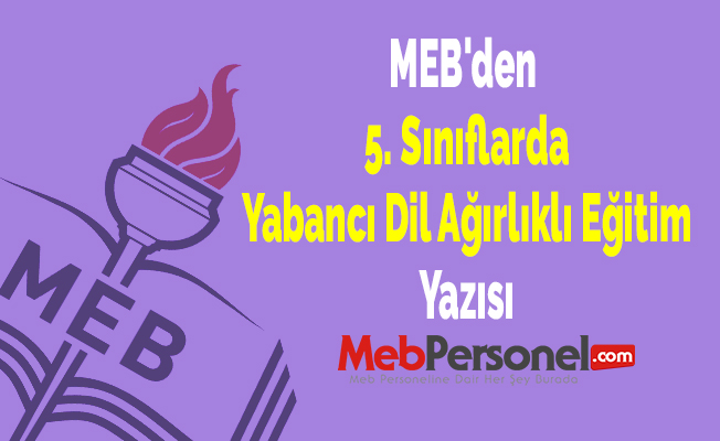 MEB'den ''5. Sınıflarda Yabancı Dil Ağırlıklı Eğitim'' Yazısı