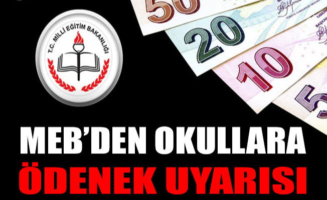 MEB'DEN OKULLARA ÖDENEK UYARISI