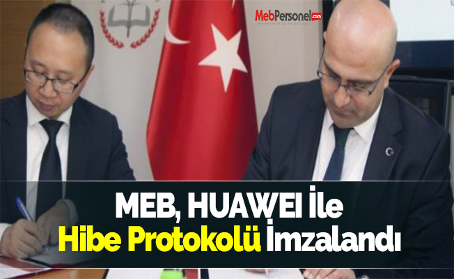 MEB, HUAWEI İle Hibe Protokolü İmzalandı