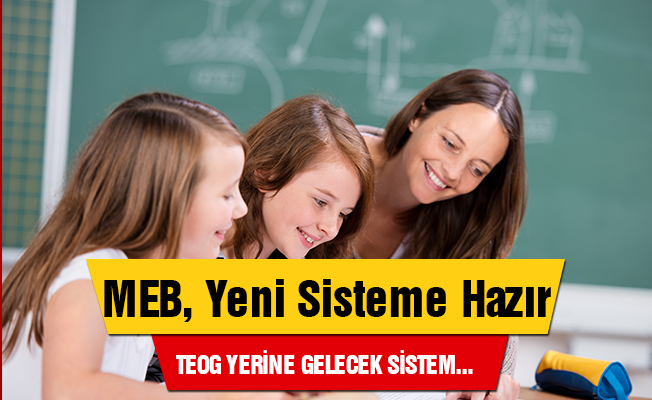 MEB, yeni sisteme hazır!