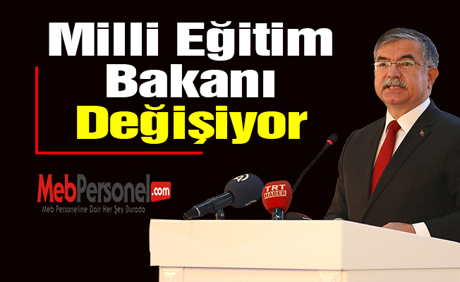Milli Eğitim Bakanı Değişiyor