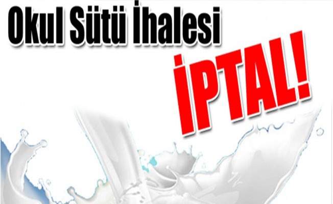 Okul sütü ihalesi iptal edildi