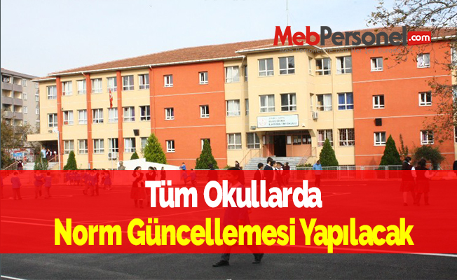 Tüm Okullarda Norm Güncellemesi Yapılacak