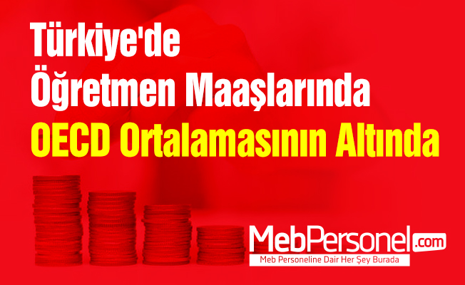 Türkiye'de Öğretmen Maaşlarında OECD Ortalamasının Altında