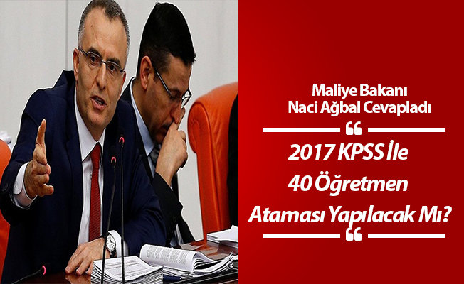 2017 KPSS İle 40 Öğretmen Ataması Yapılacak Mı? Bakan Cevapladı