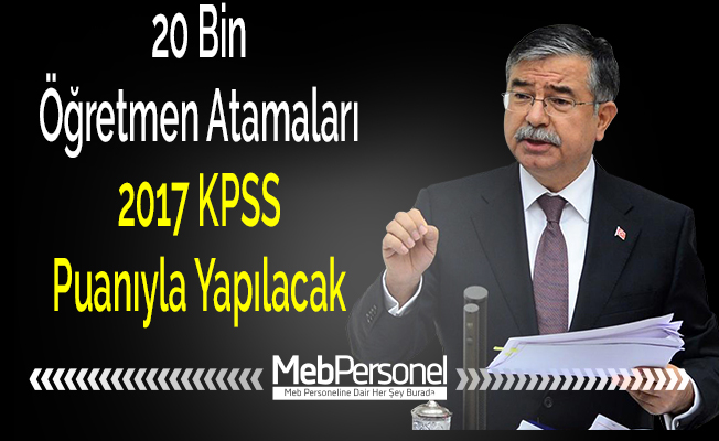 20 Bin Öğretmen Atamaları 2017 KPSS Puanıyla Yapılacak