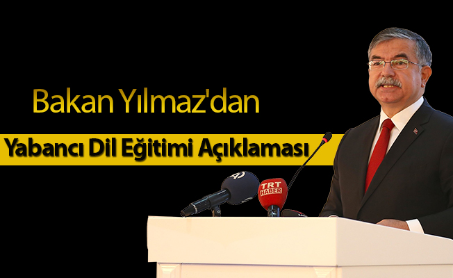 Bakan Yılmaz'dan Yabancı Dil Eğitimi Açıklaması