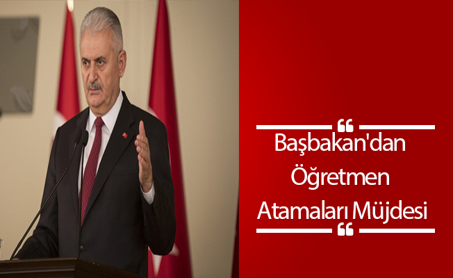 Başbakan'dan Öğretmen Atamaları Müjdesi