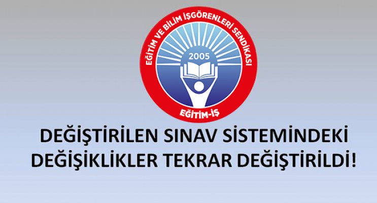 DEĞİŞTİRİLEN SINAV SİSTEMİNDEKİ DEĞİŞİKLİKLER TEKRAR DEĞİŞTİRİLDİ!
