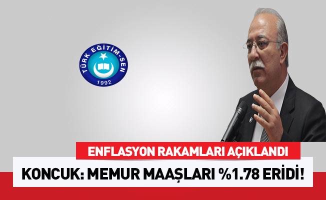 ENFLASYON AÇIKLANDI, MEMUR MAAŞLARI %1,78 ERİDİ