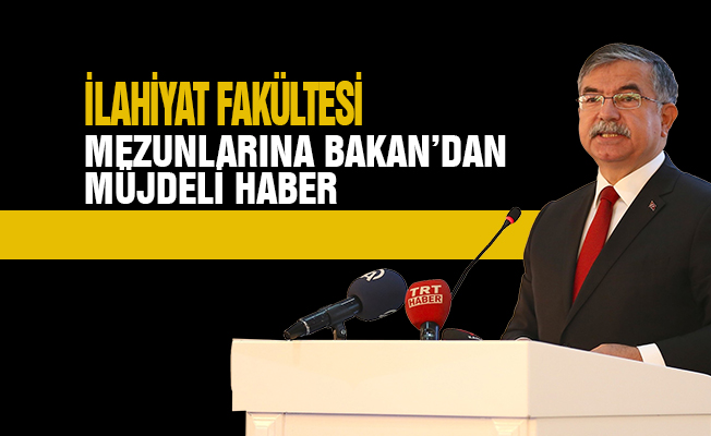İlahiyat Mezunlarına Bakan Yılmaz'dan Müjde!